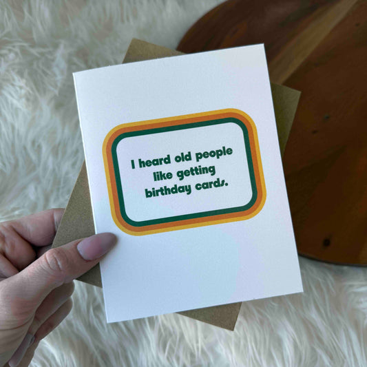 OLD PEOPLE LIKE BIRTHDAY CARDS