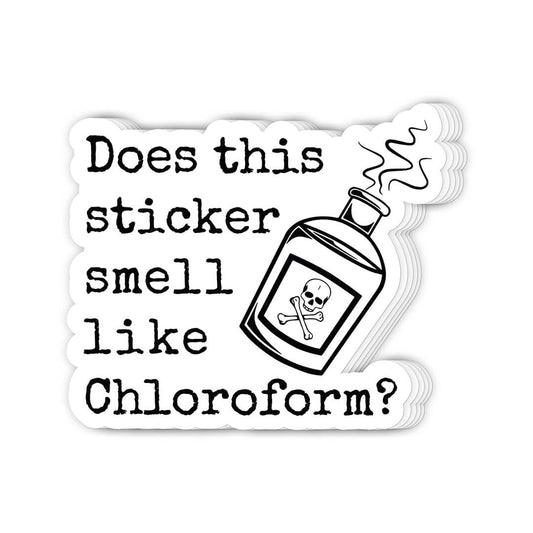 SMELL LIKE CHLOROFORM STICKER