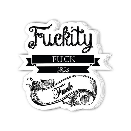FUCKITY FUCK STICKER
