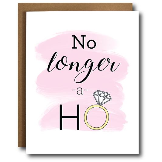 NO LONGER A HO ENGAGEMENT CARD