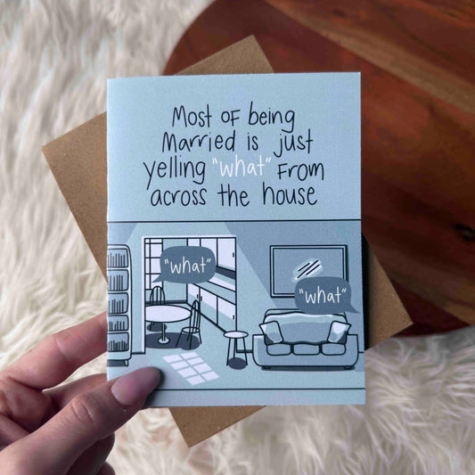 BEING MARRIED IS YELLING 'WHAT' CARD