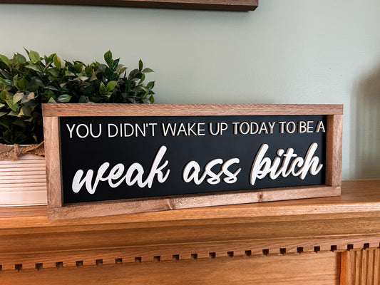 WEAK ASS BITCH SIGN