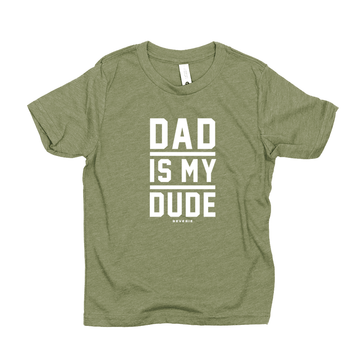 DAD IS MY DUDE SHIRT