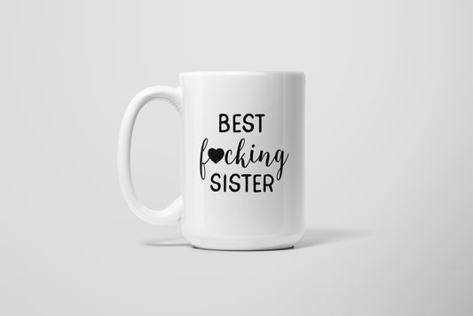 BEST FUCKING SISTER MUG