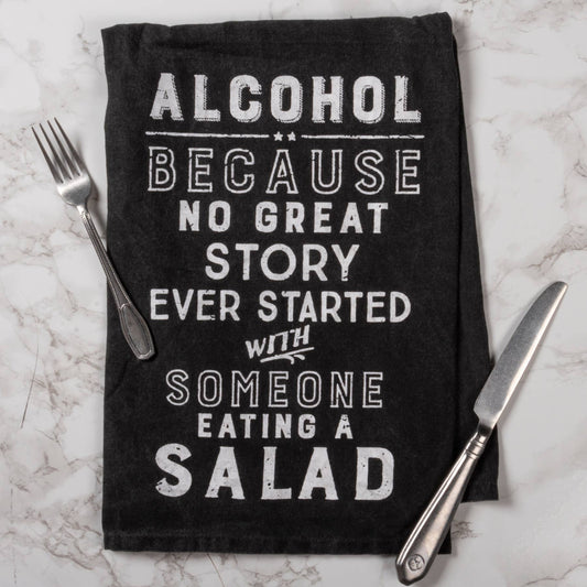 ALCOHOL BECAUSE NO GREAT STORY KITCHEN TOWEL