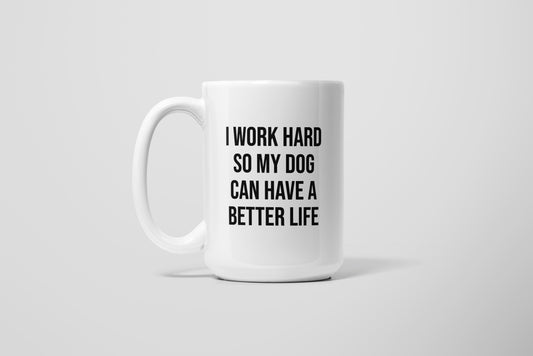 DOG BETTER LIFE MUG