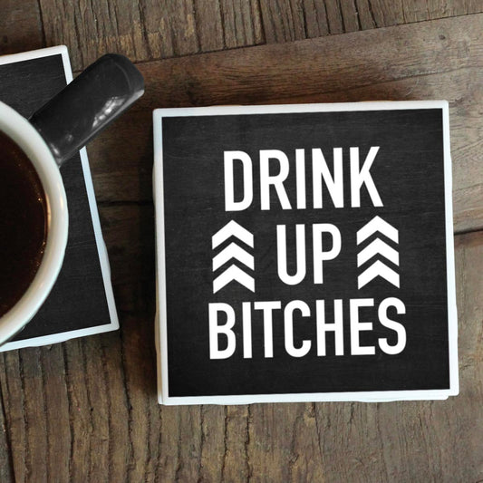 DRINK UP BITCHES COASTER