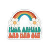 FUCK AROUND AND FIND OUT STICKER
