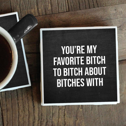FAVORITE BITCH COASTER