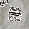 FUCKITY FUCK STICKER