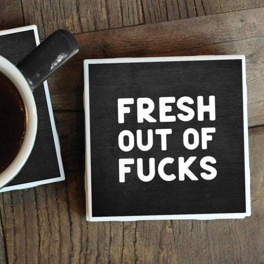 FRESH OUT OF FUCKS COASTER