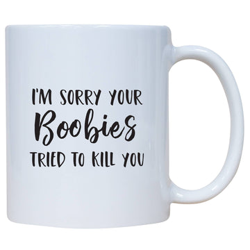 BOOBIES TRIED TO KILL YOU MUG