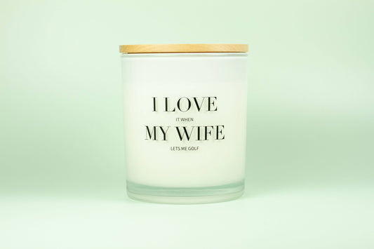 I LOVE WHEN MY WIFE CANDLE