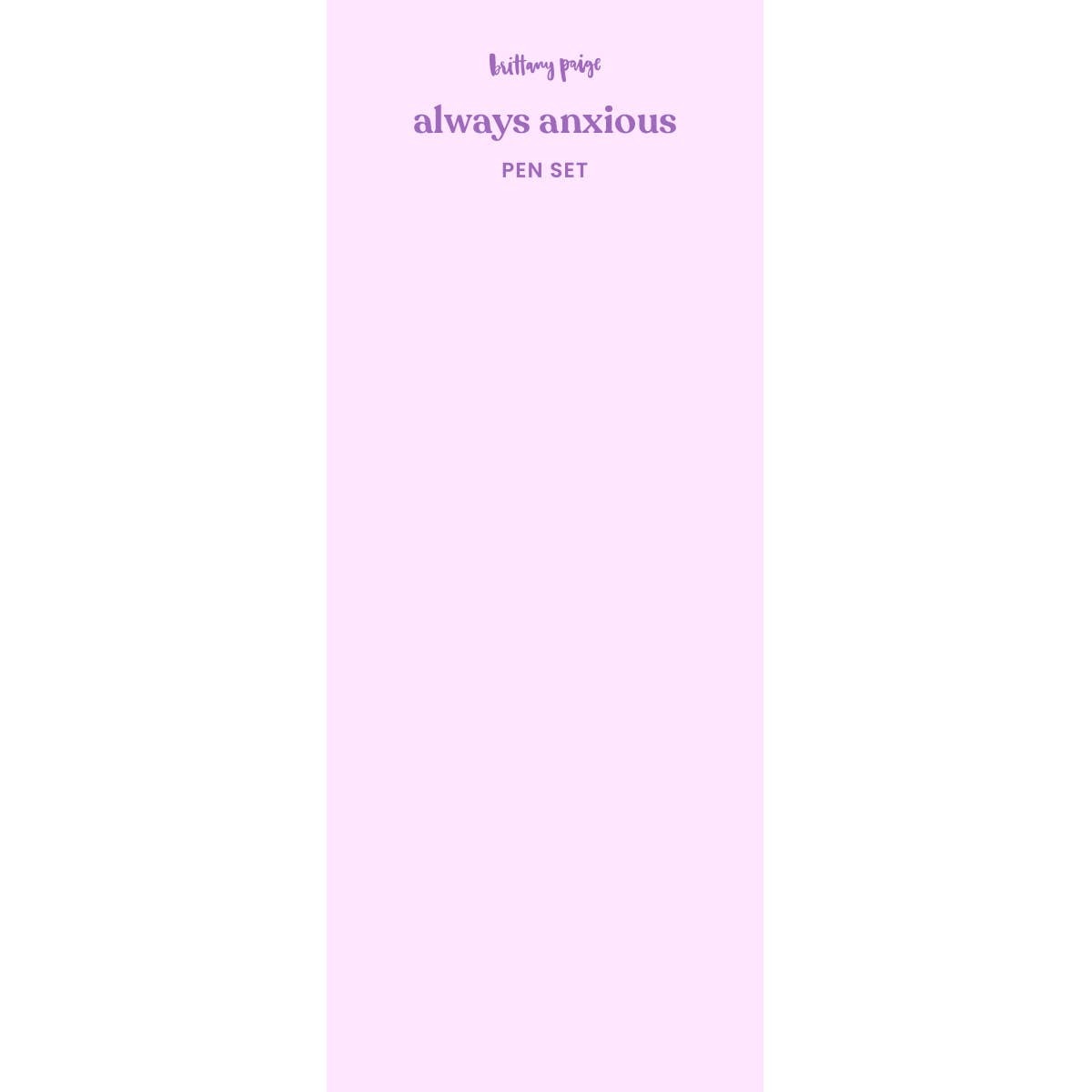 ALWAYS ANXIOUS PEN SET
