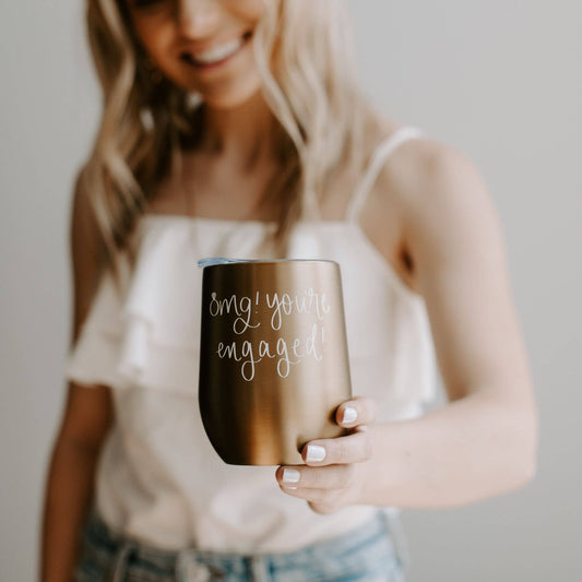 OMG YOU'RE ENGAGED WINE TUMBLER