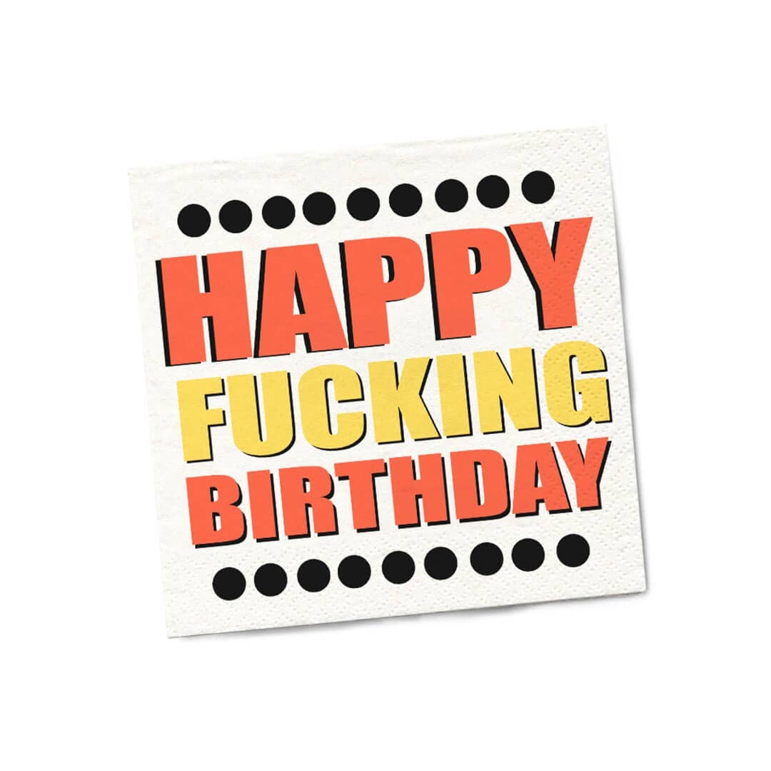 HAPPY FUCKING BIRTHDAY NAPKINS