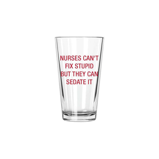 NURSES CAN'T FIX STUPID PINT