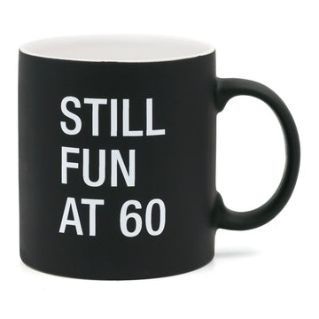 STILL FUN AT 60 MUG