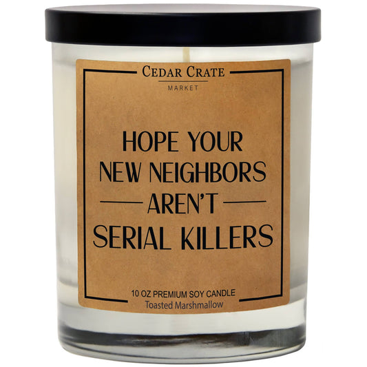 NEIGHBORS AREN'T SERIAL KILLERS
