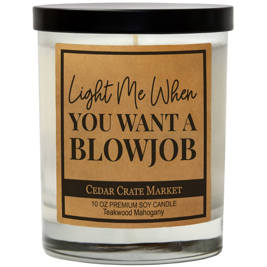 LIGHT ME WHEN YOU WANT A BJ