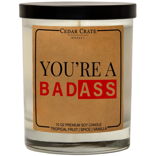 YOU'RE A BADASS SOY CANDLE