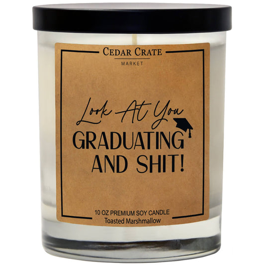 LOOK AT YOU GRADUATING AND SHIT SOY CANDLE