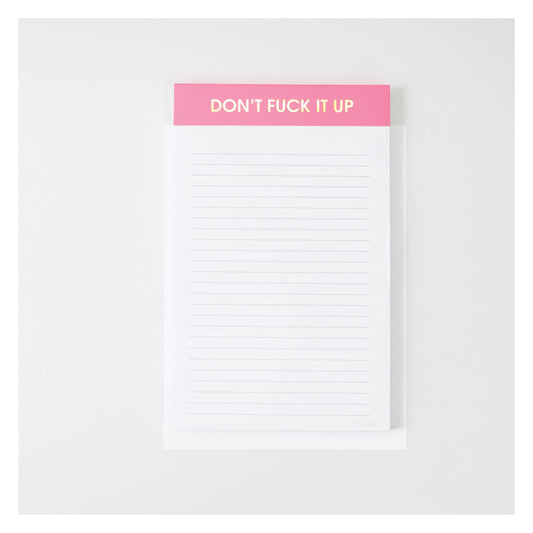 DON'T FUCK IT UP NOTEPAD