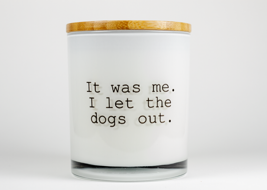 I LET THE DOGS OUT SOY CANDLE