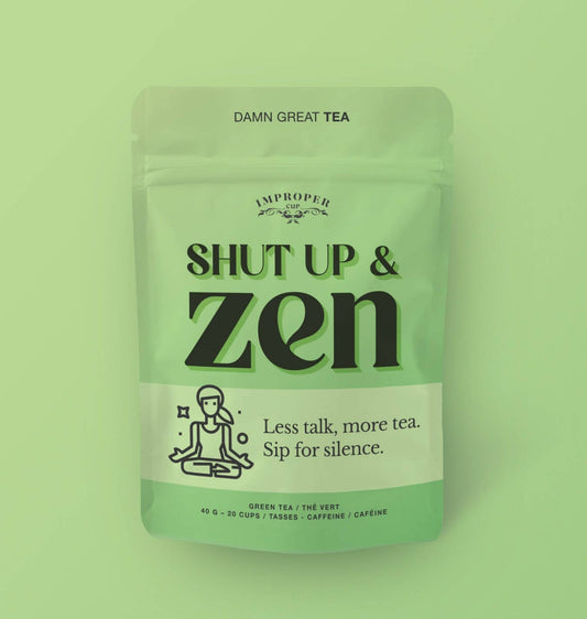 SHUT UP & ZEN TEA