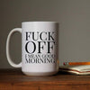 FUCK OFF MUG