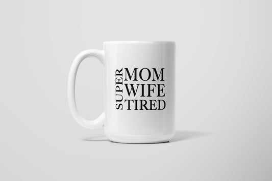 SUPER MOM SUPER TIRED MUG