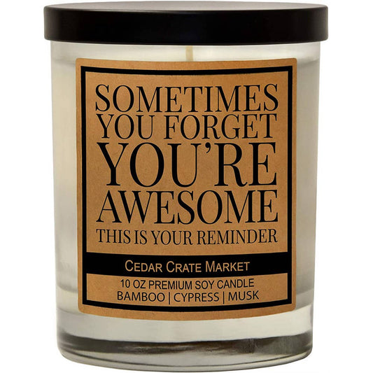 YOU FORGET YOU'RE AWESOME CANDLE