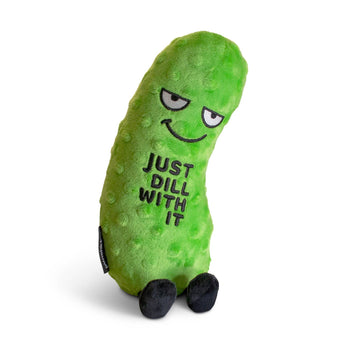 JUST DILL WITH IT  PLUSH