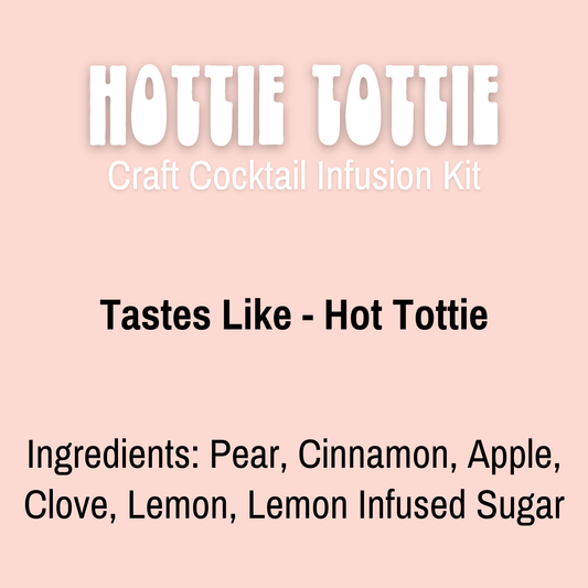 HOTTIE TOTTIE COCKTAIL KIT