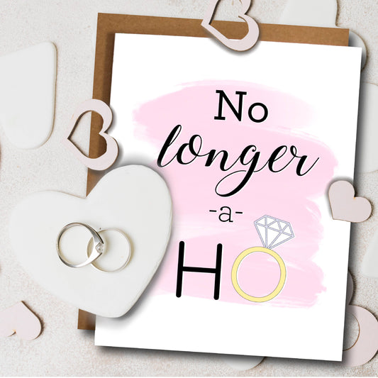 NO LONGER A HO ENGAGEMENT CARD