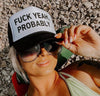 FUCK YEAH, PROBABLY TRUCKER HAT