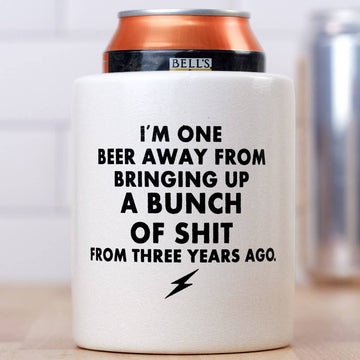 ONE BEER AWAY KOOZIE
