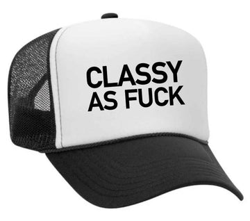 CLASSY AS FUCK TRUCKER HAT