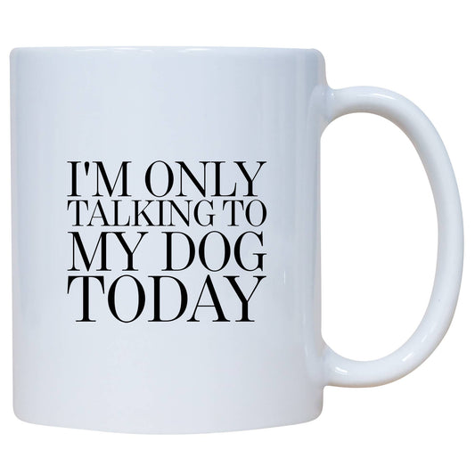 ONLY TALKING TO DOG MUG