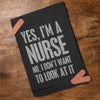 NURSE NO I DON'T WANT TO LOOK KITCHEN TOWEL