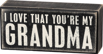 YOU'RE MY GRANDMA BOX SIGN