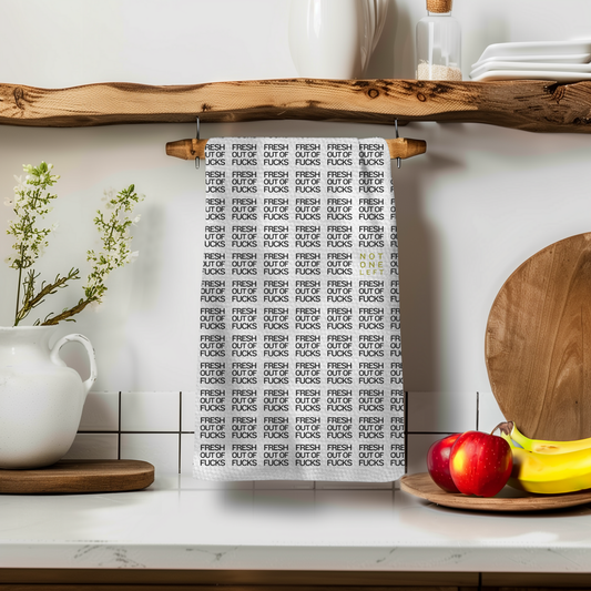 FRESH OUT OF FUCKS TEA TOWEL