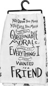 YOU DRINK TOO MUCH, A FRIEND KITCHEN TOWEL
