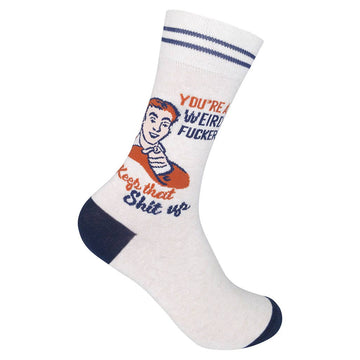 YOU’RE A WEIRD FUCKER SOCKS