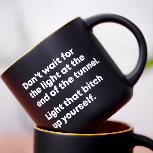 LIGHT THAT BITCH UP YOURSELF MUG