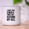 I HOPE THIS EMAIL MUG
