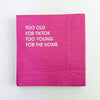 TOO OLD FOR TIKTOK NAPKINS