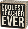 COOLEST TEACHER EVER BOX SIGN