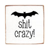 BAT SHIT CRAZY WOOD BLOCK
