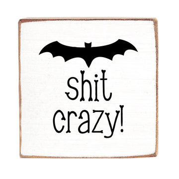 BAT SHIT CRAZY WOOD BLOCK
